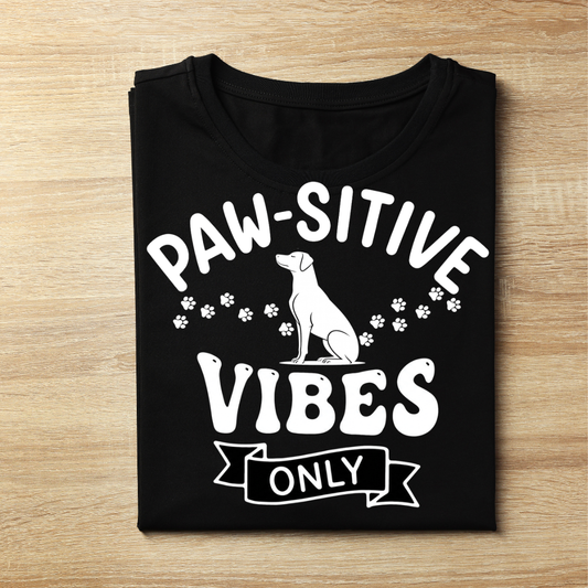 PAW-SITIVE VIBES ONLY